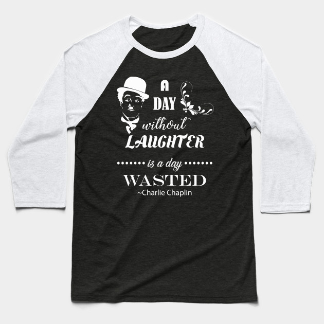 A Day Without Laughter Is A Day Wasted | Charlie Chaplin